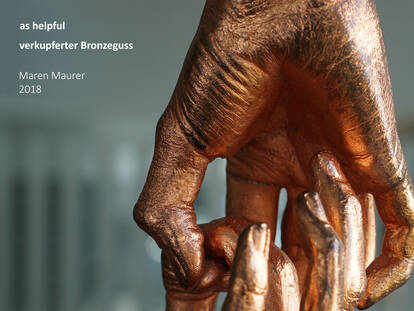 as helpful (verkupferter Bronzeguss von Maren Maurer) 2018